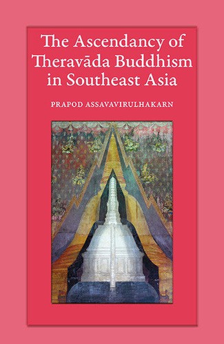The Ascendancy of Theravāda Buddhism in Southeast Asia
