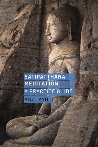 Satipaṭṭhāna Meditation: A Practice Guide