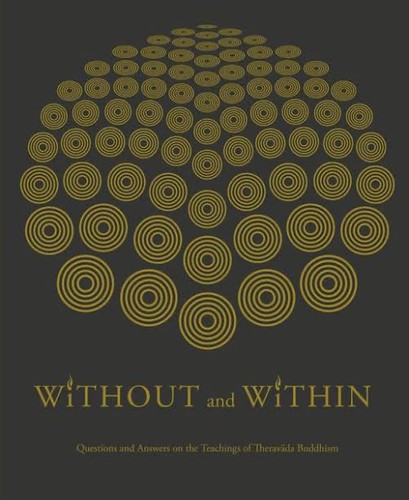 Without and Within: Questions and Answers on the Teachings of Theravāda Buddhism