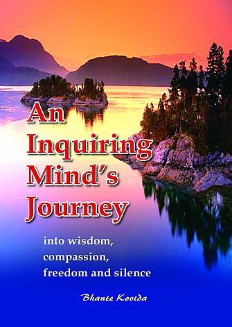 An Inquiring Mind's Journey Into Wisdom, Compassion, Freedom and Silence