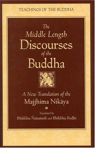 The Middle Length Discourses of the Buddha: A Translation of the *Majjhima Nikāya*